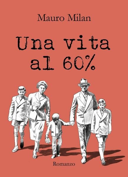 Una vita al 60% di Mauro Milan, 2019, Youcanprint