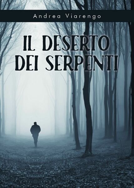 Il Deserto dei Serpenti di Andrea Viarengo, 2019, Youcanprint