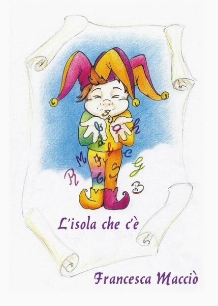 L?isola che c?è - Francesca Macciò, 2017, Youcanprint | Immagine principale