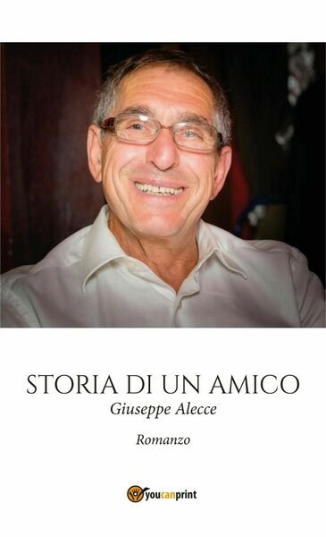 Storia di un amico di Giuseppe Alecce, 2019, Youcanprint