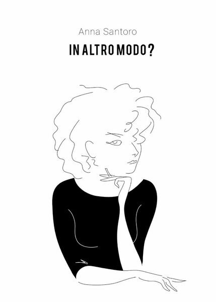 In altro modo? di Anna Santoro, 2019, Youcanprint
