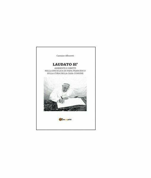Laudato si? - Carmine Alboretti, 2016, Youcanprint
