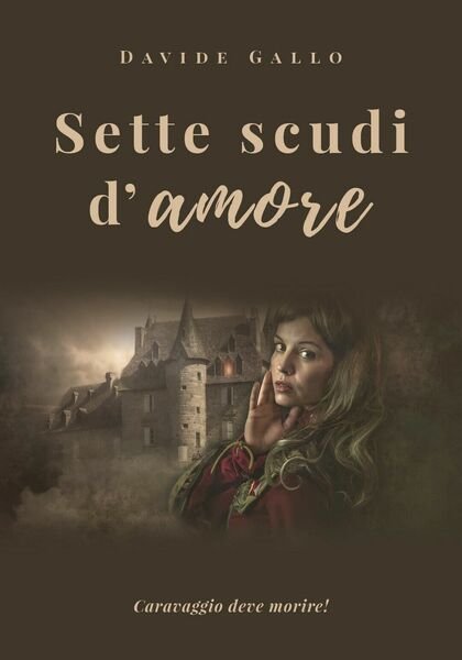 Sette scudi d?amore di Davide Gallo, 2019, Youcanprint