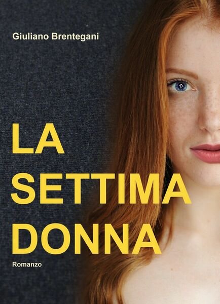 La settima donna di Giuliano Brentegani, 2019, Youcanprint