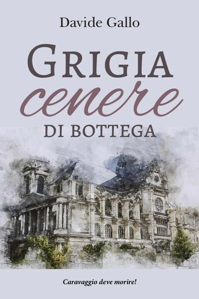 Grigia cenere di bottega di Davide Gallo, 2019, Youcanprint