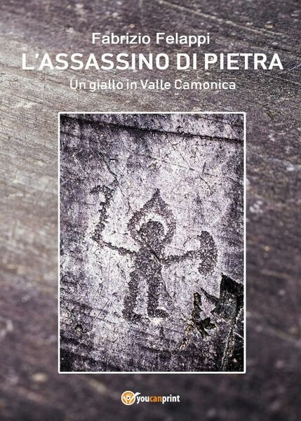 L?assassino di pietra di Fabrizio Felappi, 2019, Youcanprint