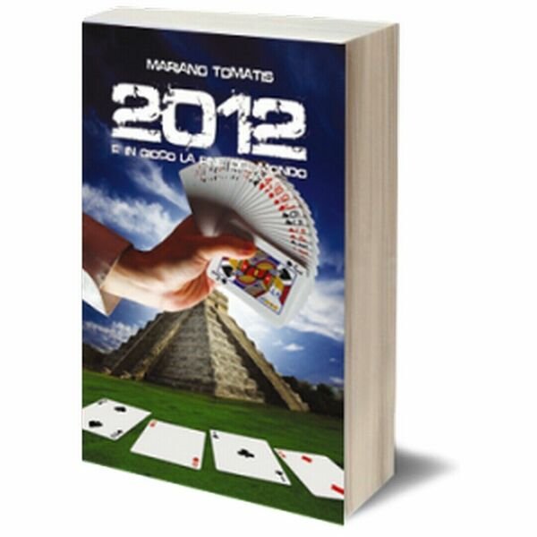 2012 è in gioco la fine del mondo? di Mariano …