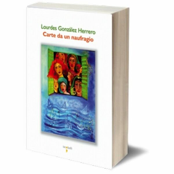 Carte da un naufragio di Lourdes González Herrero, Iacobelli Editore