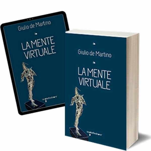 La mente virtuale di Giulio De Martino, 2015, Iacobelli Editore