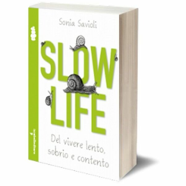 Slow life di Sonia Savioli, 2013, Iacobelli Editore