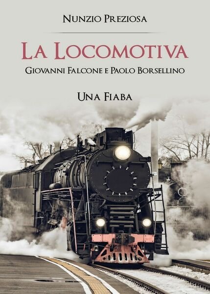 La Locomotiva Giovanni e Paolo una Fiaba, Nunzio Preziosa, 2019, …