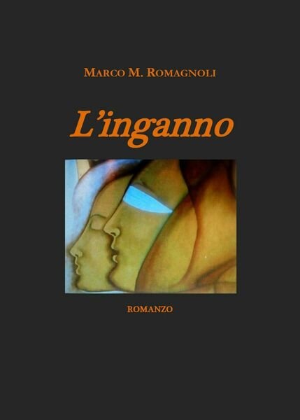 L?inganno di Marco M. Romagnoli, 2019, Youcanprint