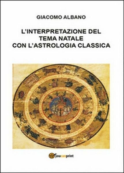L?interpretazione del tema natale con l?astrologia classica - Giacomo Albano, 2