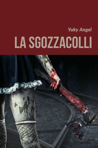 La sgozzacolli di Yuky Angel, 2018, Youcanprint