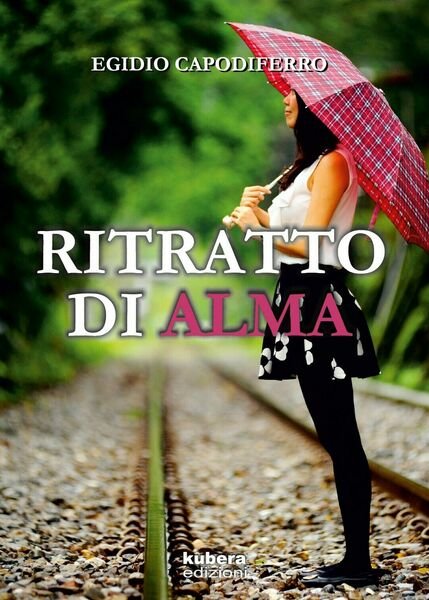 Ritratto di Alma di Egidio Capodiferro, 2018, Kubera Edizioni