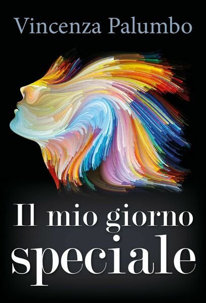 Il mio giorno speciale di Vincenza Palumbo, 2018, Youcanprint