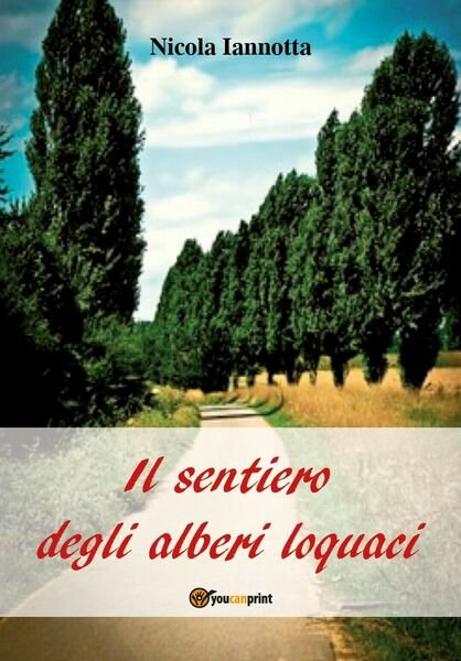Il sentiero degli alberi loquaci di Nicola Iannotta, 2018, Youcanprint