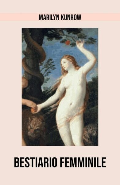 Bestiario femminile di Marilyn Kunrow, 2018, Youcanprint