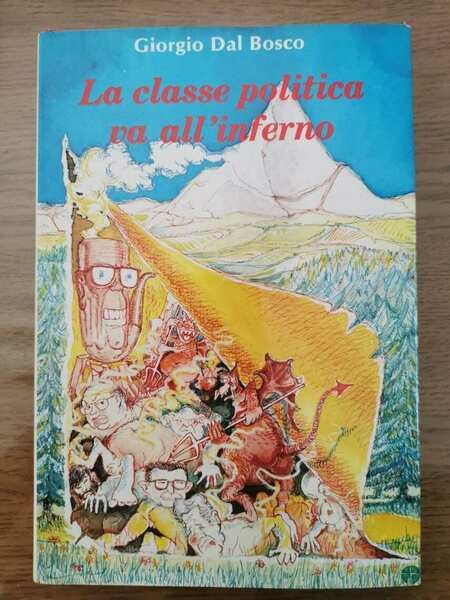 La classe politica va all' inferno - G. Dal Bosco …