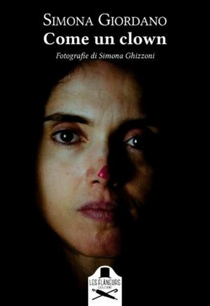 Come un clown di Simona Giordano , 2020, Les Flaneurs