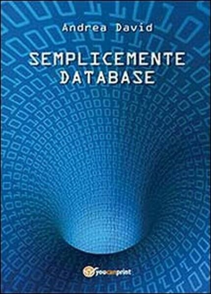 Semplicemente database - Andrea David, 2013, Youcanprint