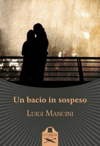 Un bacio in sospeso di Luigi Mancini , Flaneurs