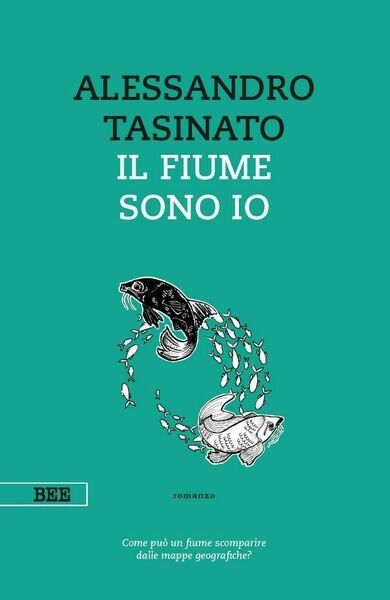 Il fiume sono io di Alessandro Tasinato, Bottega Errante Edizioni