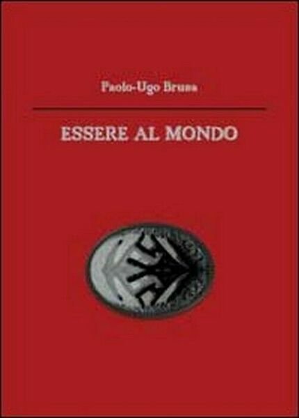 Essere al mondo - Paolo U. Brusa, 2012, Youcanprint | Immagine principale
