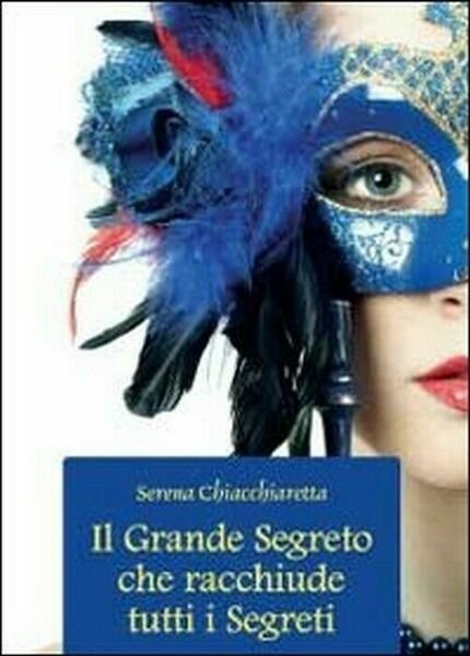 Il grande segreto che racchiude tutti i segreti - Serena …