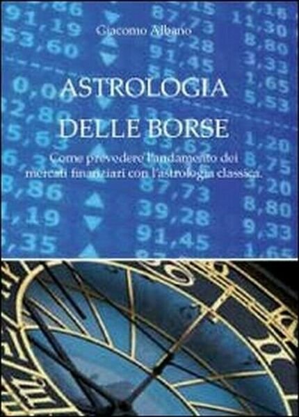 Astrologia delle borse - Giacomo Albano, 2011, Youcanprint