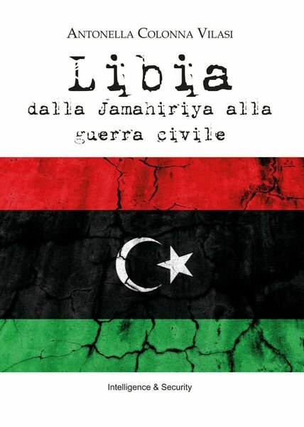 Libia. Dalla Jamahiriya alla guerra civile - Colonna Vilasi, 2020, …