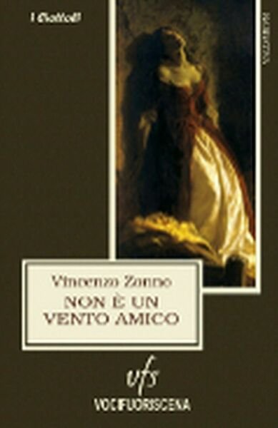 NON È UN VENTO AMICO di Vincenzo Zonno, 2018, Vocifuoriscena