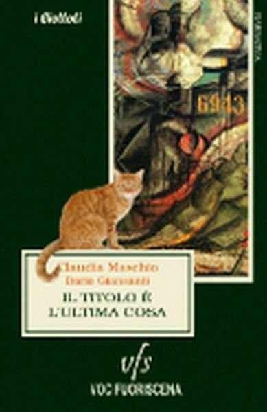 IL TITOLO È L?ULTIMA COSA di Claudia Maschio, Dario Giansanti, …