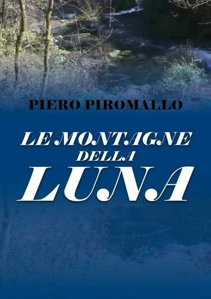 Le montagne della luna di Piero Piromallo, 2018, Youcanprint | Immagine Gallery 1