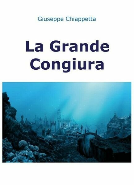 La Grande congiura di Giuseppe Chiappetta, 2018, Youcanprint