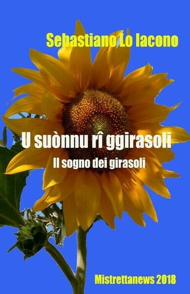 U suònnu rî ggirasoli di Sebastiano Lo Iacono, 2018, Youcanprint