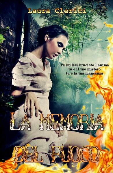 La memoria del fuoco di Laura Clerici, 2018, Youcanprint