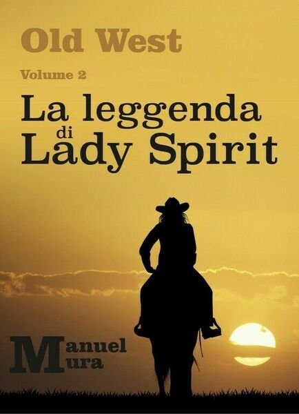 Old West Volume 2 - La leggenda di Lady Spirit …