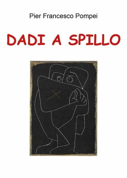 Dadi a spillo di Pier Francesco Pompei, 2018, Youcanprint