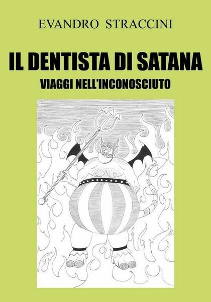 Il Dentista di Satana - Viaggi nell?Inconosciuto di Evandro Straccini, …