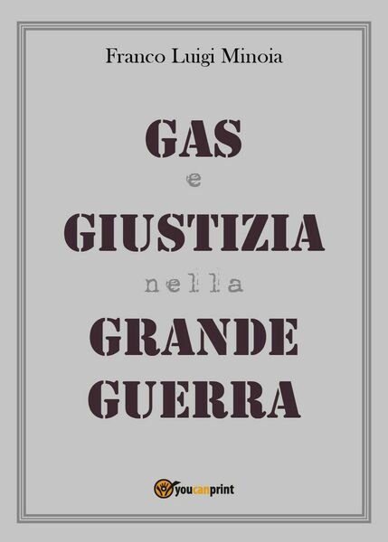 Gas e Giustizia nella Grande Guerra di Franco L. Minoia, …