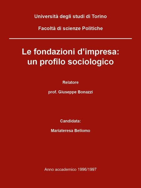 Le fondazioni d?impresa: un profilo sociologico - Mariateresa Bellomo, 2018, …