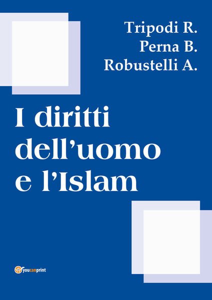 I diritti dell?uomo e l?islam - Tripodi,perna,robustelli, 2018, Youcanprint | Immagine principale