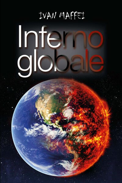 Inferno globale - Ivan Maffei, 2017, Youcanprint