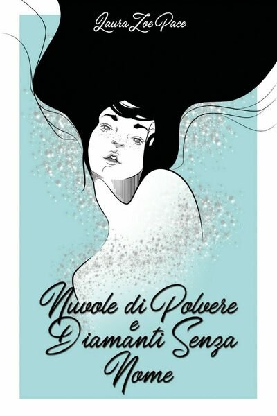Nuvole di polvere e diamanti senza nome di Laura Zoe Pace, 2018, Youcanprint