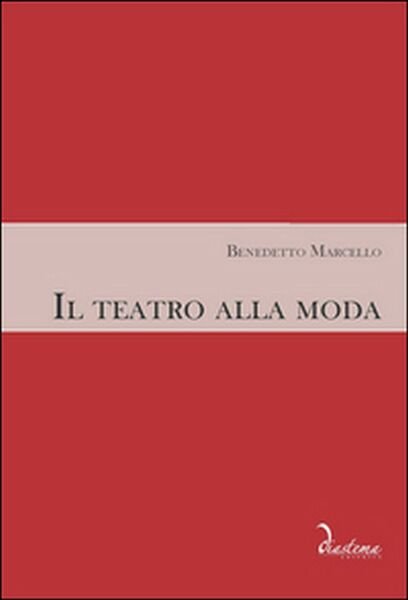 Il teatro alla moda di Benedetto Marcello, M. Geremia, M. …