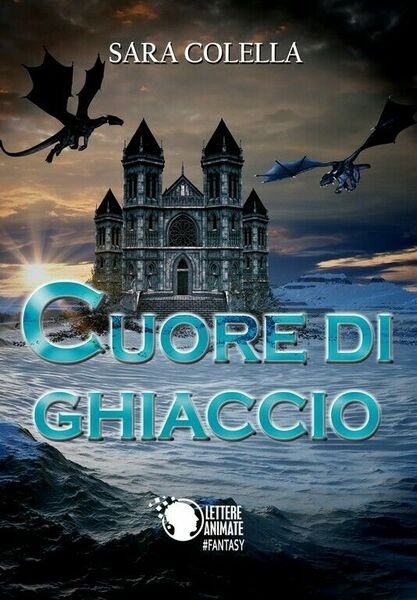 Cuore di ghiaccio di Sara Colella, 2018, Lettere Animate