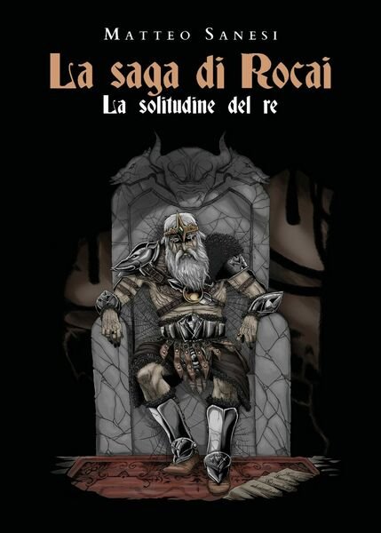 La saga di Rocai - La solitudine del re di …