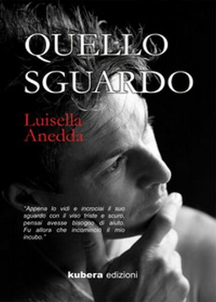 Quello sguardo di Luisella Anedda, 2020, Kubera Edizioni
