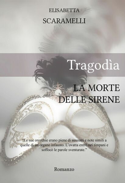 Tragodìa - La morte delle sirene di Elisabetta Scaramelli, 2020, …